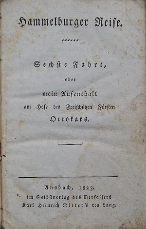 Bild des Verkufers fr Hammelburger Reise. Sechste Fahrt, oder mein Aufenthalt am Hofe des Freischtzen Frsten Ottokars. zum Verkauf von Antiquariat Rainer Schlicht