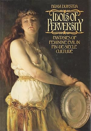 Seller image for IDOLS OF PERVERSITY: Fantasies of the Feminine Evil in Fin-De-Siecle Culture - With over 300 illustrations for sale by ART...on paper - 20th Century Art Books