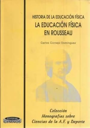 Imagen del vendedor de Historia de la educacin fsica. La educacin fsica en Rousseau a la venta por Librera Cajn Desastre