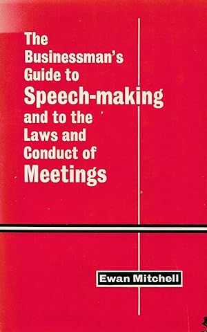 Seller image for The Businessman's Guide to Speech-Making and to the Laws and Conduct of Meetings for sale by Neville Wade