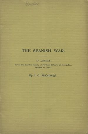 The Spanish War. An Address Before The Reunion Society of Vermont Officers, At Montpelier, Octobe...