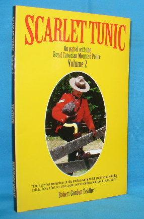 Seller image for Scarlet Tunic : On Patrol with the Royal Canadian Mounted Police Volume 2 for sale by Alhambra Books