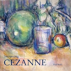 Bild des Verkufers fr INTERPRETING CEZANNE zum Verkauf von Le-Livre