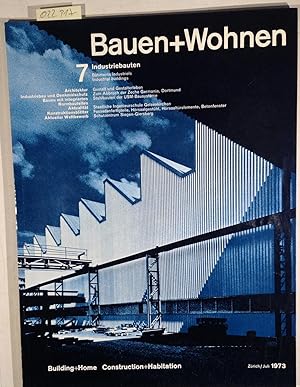 Bauen+Wohnen / Building+Home / Construction+Habitation Juli 1973 Heft 7 - Industriebauten