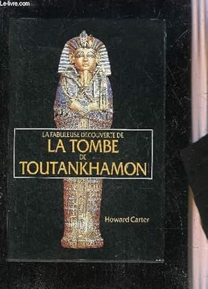 Image du vendeur pour LA FABULEUSE DECOUVERTE DE LA TOMBE DE TOUTANKHAMON. mis en vente par Le-Livre