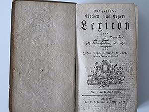 Imagen del vendedor de Kurzgefates Kirchen- und Ketzer-Lexicon, grtentheils umgearbeitet, und vermehrt herausgegeben von Johann August Christoph von Einem. Neue, oder fnfte Auflage. Erste und zweyte Abtheilung [in einem Band] a la venta por Lichterfelder Antiquariat