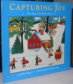Image du vendeur pour Capturing Joy: The Story of Maud Lewis mis en vente par Nessa Books