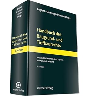 Handbuch des Baugrund- und Tiefbaurechts -einschließlich des Altlasten-, Deponie- und Kampfmittel...