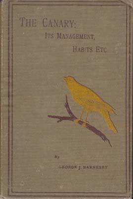 Bild des Verkufers fr The Canary: Its Management Habits Breeding & Training with Directions for Preparing Show-Birds. zum Verkauf von Berkelouw Rare Books