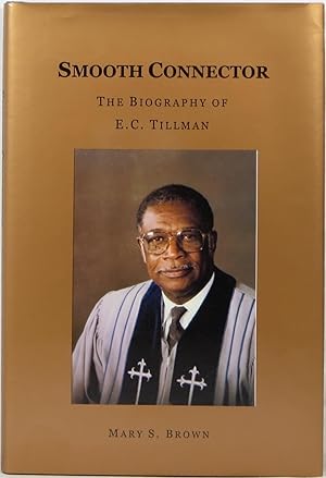 Smooth Connector: The Biography of E. C. Tillman
