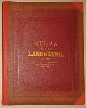 Atlas of the City of Lancaster, Pennsylvania Compiled from Official Records, Actual Surveys & Pri...