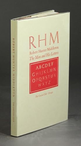 RHM Robert Hunter Middleton, the man and his letters. Eight essays on his life and career