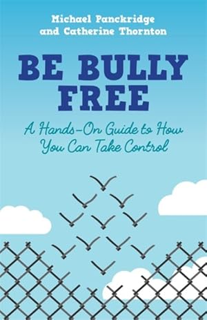 Seller image for Be Bully Free : A Hands-On Guide to How You Can Take Control for sale by GreatBookPrices