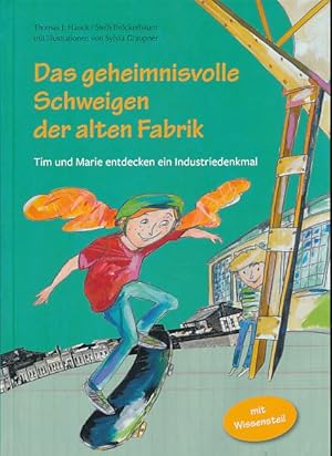 Das geheimnisvolle Schweigen der alten Fabrik. Tim und Marie entdecken ein Industriedenkmal Mit f...