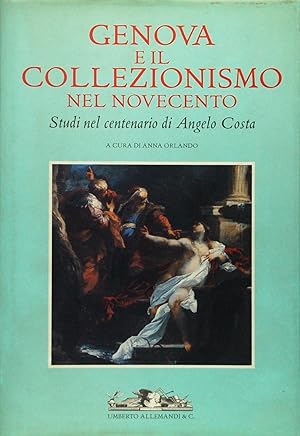 Genova e il collezionismo nel Novecento. Studi nel centenario di Angelo Costa