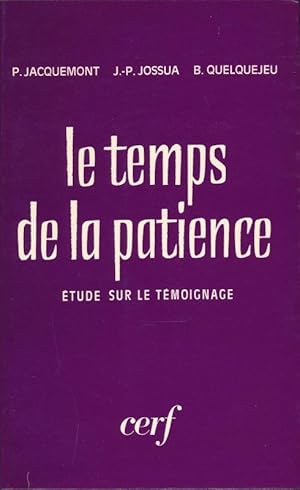 Imagen del vendedor de Le temps de la patience. Etude sur le tmoignage a la venta por LIBRAIRIE GIL-ARTGIL SARL