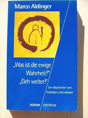 Seller image for Was ist die ewige Wahrheit? "Geh weiter!" - Zengeschichten vom Anhaften und Loslassen for sale by Versandantiquariat Manuel Weiner