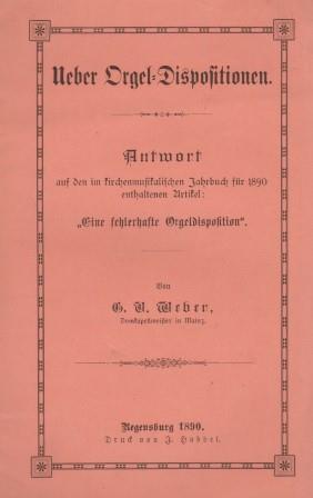 Ueber Orgel-Dispositionen. Antwort auf den im kirchenmusikalischen Jahrbuch für 1890 enthaltenen ...