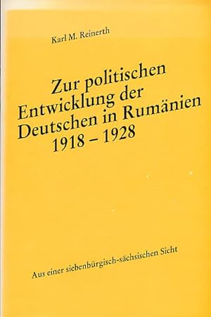 Zur politischen Entwicklung der Deutschen in Rumänien 1918 - 1928. Aus einer siebenbürgisch-sächs...