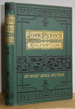 Imagen del vendedor de John Pearce, the Colporteur; or, What Shall We Read? (1879) a la venta por Richard Beaton