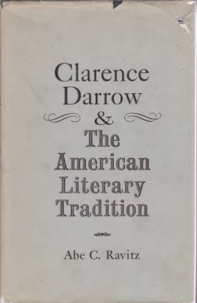Image du vendeur pour CLARENCE DARROW AND THE AMERICAN LITERARY TRADITION mis en vente par Complete Traveller Antiquarian Bookstore