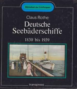 Bild des Verkufers fr DEUTSCHE SEEBDERSCHIFFE 1830 BIS 1939 zum Verkauf von Complete Traveller Antiquarian Bookstore