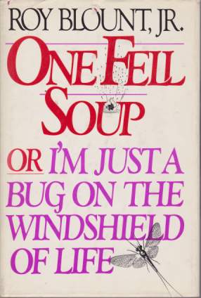 Seller image for ONE FELL SOUP Or I'M Just a Bug on the Windshield of Life for sale by Complete Traveller Antiquarian Bookstore