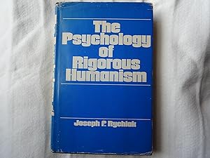 Immagine del venditore per THE PSYCHOLOGY OF RIGOROUS HUMANISM venduto da Douglas Books