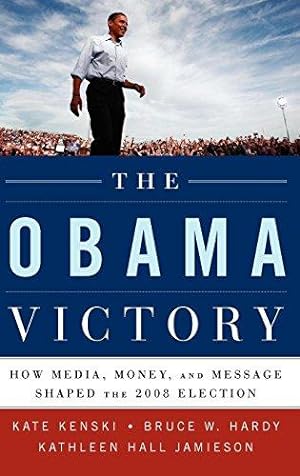 Imagen del vendedor de The Obama Victory: How Media, Money, and Message Shaped the 2008 Election a la venta por Bellwetherbooks