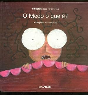 O Medo o que é? Illustracoes Catarina Marques. [Text Portugiesisch].(=biblioteca José Jorge Letria)