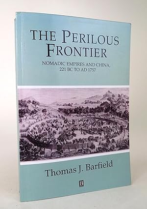 Image du vendeur pour The Perilous Frontier: Nomadic Empires and China, 221 BC to AD 1757. mis en vente par Librarium of The Hague