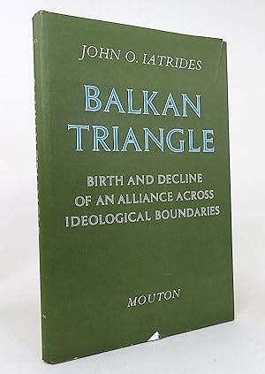 Seller image for Balkan Triangle: Birth and Decline of an Alliance across Ideological Boundaries. for sale by Librarium of The Hague