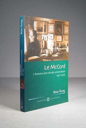 Le McCord. L'histoire d'un musée universitaire 1921-1996