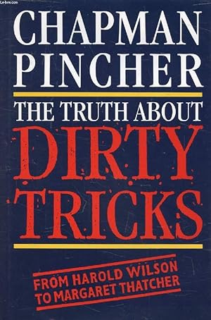 Seller image for THE TRUTH ABOUT DIRTY TRICKS, From Harold Wilson to Margaret Thatcher for sale by Le-Livre