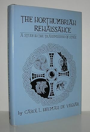 Seller image for THE NORTHUMBRIAN RENAISSANCE A Study in the Transmission of Style for sale by Evolving Lens Bookseller