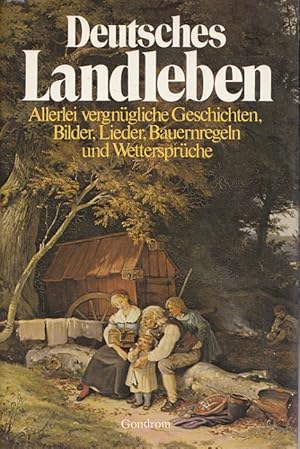 Seller image for Deutsches Landleben : allerlei vergngliche Geschichten, Bilder, Lieder, Bauernregeln und Wettersprche. mit 307 Ill. von Mathias Artaria . [Hrsg. von Roland W. Pinson. Textbearb. unter Verwendung lterer Ausg. u. Fragmente von A. Horn. Die Beitr. "Bauernregeln und Wettersprche" u. "Volksfeste und Brauchtum" verf. Roland W. Pinson] for sale by Versandantiquariat Nussbaum