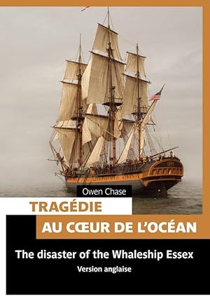 tragédie au coeur de la mer ; the disaster of the Whaleship Essex