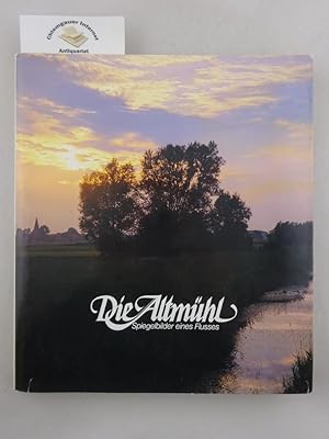 Seller image for Die Altmhl. Spiegelbilder eines Flusses. for sale by Chiemgauer Internet Antiquariat GbR