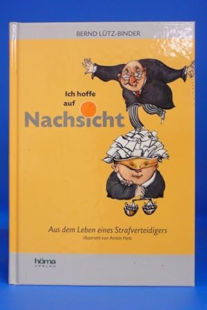 Seller image for Ich hoffe auf Nachsicht. - Aus dem Leben eines Strafverteidigers for sale by Buch- und Kunsthandlung Wilms Am Markt Wilms e.K.