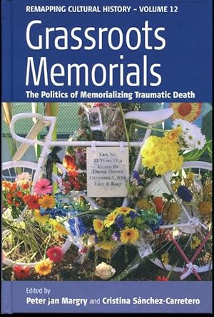 Grassroots Memorials: The Politics of Memorializing Traumatic Death