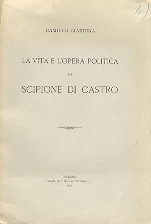 La vita e l'opera politica di Scipione di Castro. (Memoria presentata dal socio Francesco Ercole).