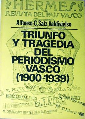 Immagine del venditore per Triunfo y tragedia del periodismo vasco: Prensa y poltica, 1900-1939. venduto da Laila Books