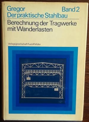 Der praktische Stahlbau. Band 2: Berechnung der Tragwerke mit Wanderlasten.