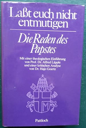 Seller image for Lat euch nicht entmutigen. Die Reden des Papstes. for sale by buch-radel