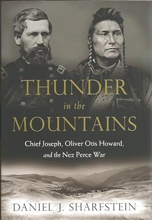 Seller image for THUNER IN THE MOUNTAINS : Chief Joseph , Oliver Otis Howard and the Nez Perce War for sale by Gibbs Books
