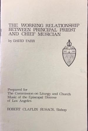 Bild des Verkufers fr The Working Relationship Between Principal Priest and Chief Musician (Prepared for the Commission on Liturgy and Church Music of the Episcopal Diocese of Los Angeles, Robert Claflin Rusack, Bishop) zum Verkauf von BookMarx Bookstore