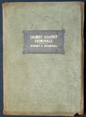 Crimes Against Criminals by Robert G. Ingersoll