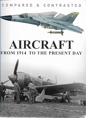 Seller image for Compared and Contrasted: Aircraft from 1914 to the Present Day for sale by Cher Bibler