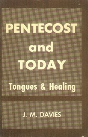 Pentecost and Today (To-Day); Tongues & Healing