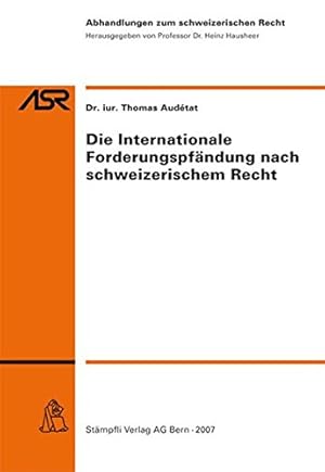 Die internationale Forderungspfändung nach schweizerischem Recht. Abhandlungen zum schweizerische...